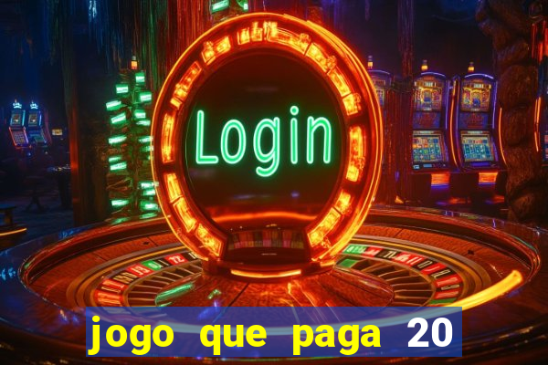 jogo que paga 20 reais para se cadastrar